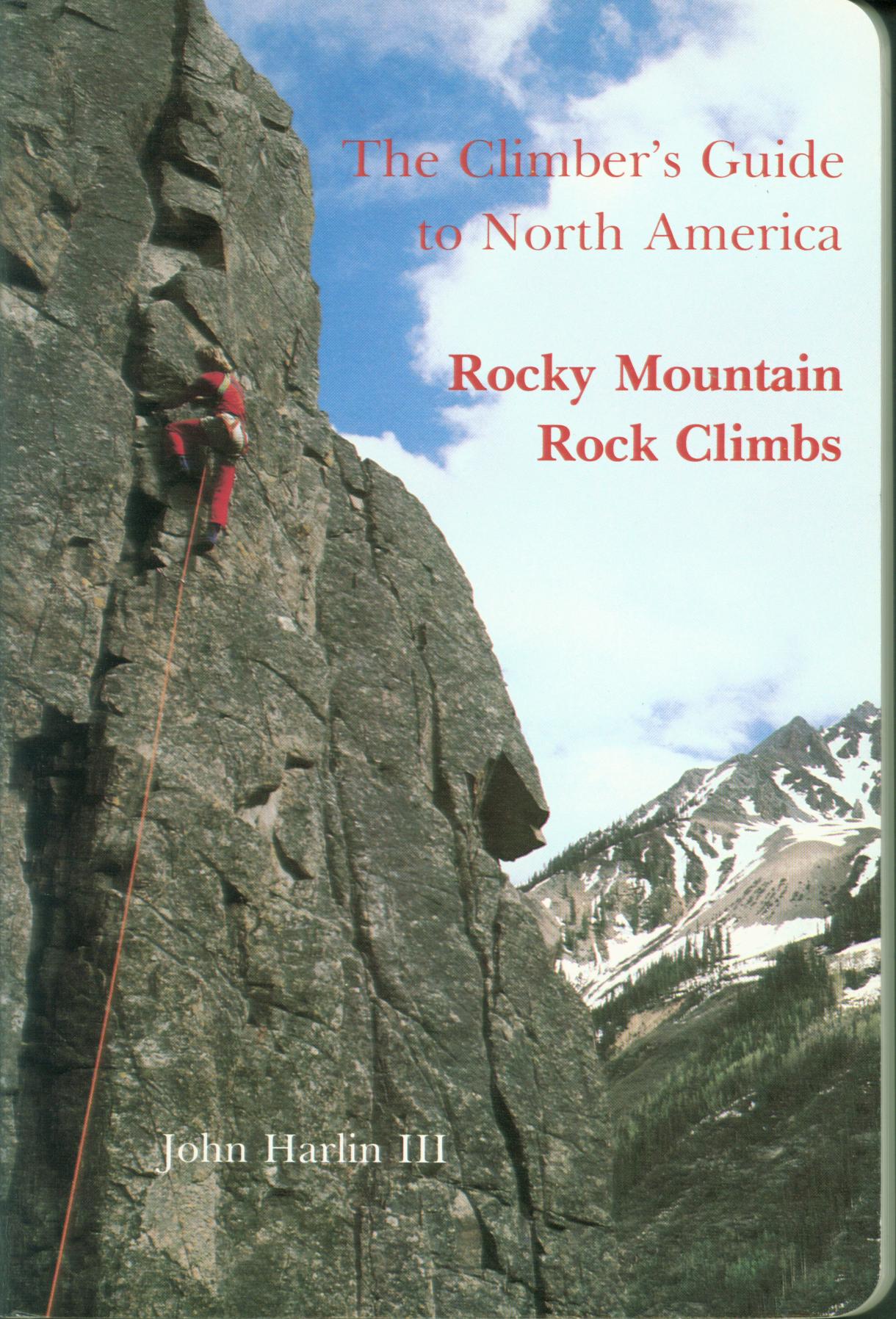 HE CLIMBER'S GUIDE TO NORTH AMERICA: Rocky Mountain rock climbs.